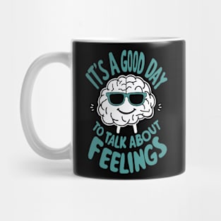 It's A Good Day To Talk About Feelings. Funny Mental Health Mug